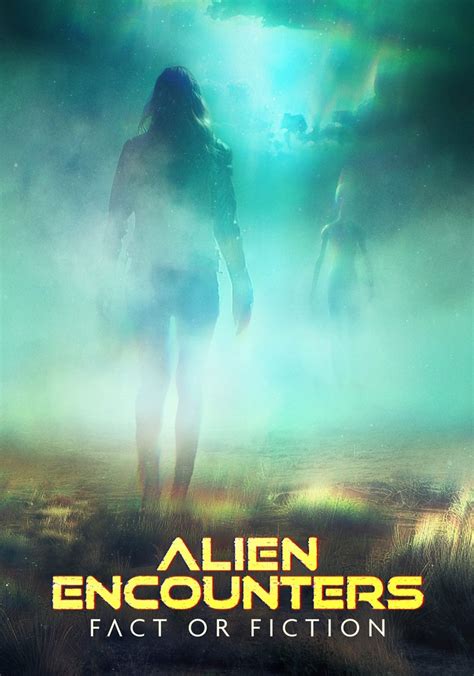 watch alien encounters: fact or fiction